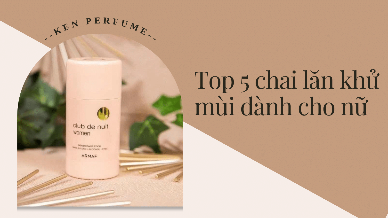 Top 5 chai lăn khử mùi dành cho nữ giúp cơ thể luôn thơm tho và quyến rũ