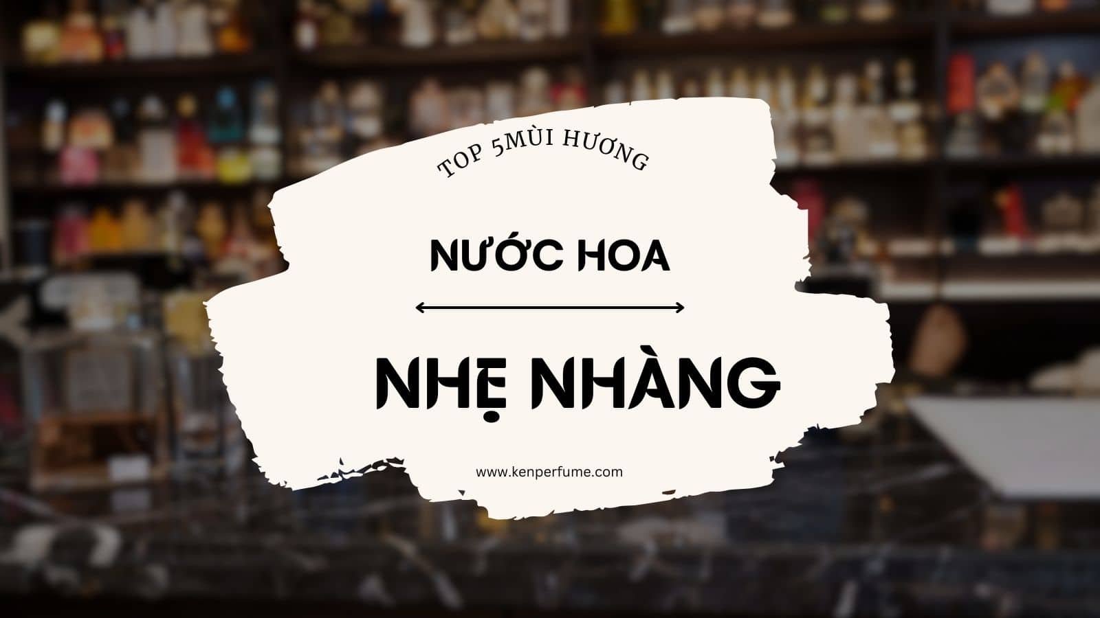 Top 5 chai nước hoa nam mùi nhẹ nhàng “ngửi là cuốn”