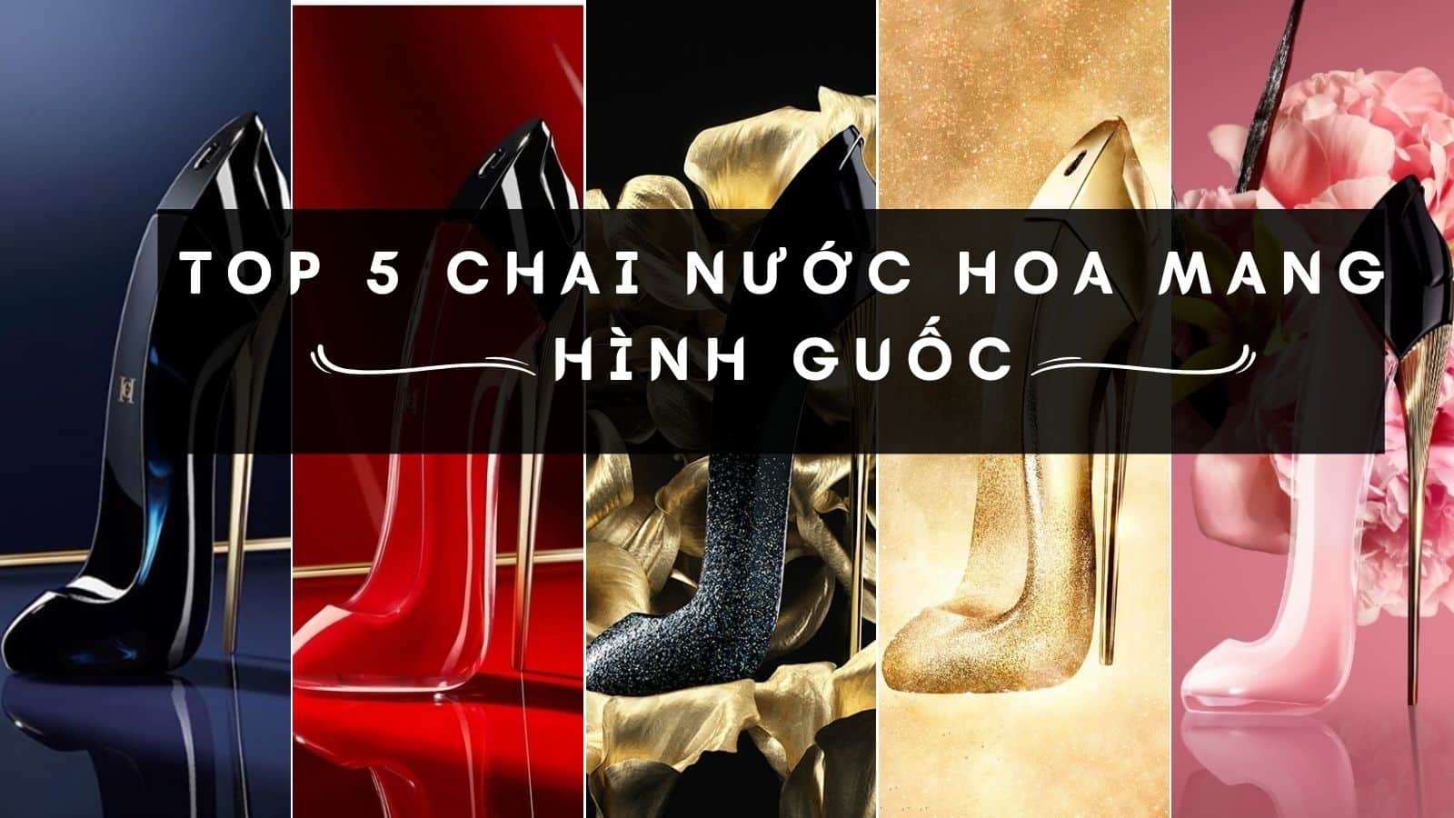 Top 5 chai nước hoa mang hình guốc cực độc lạ chị em nhất định phải có!